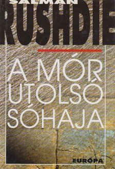 Salman Rushdie - A mór utolsó sóhaja [antikvár]