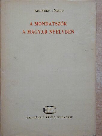 Kelemen József - A mondatszók a magyar nyelvben [antikvár]