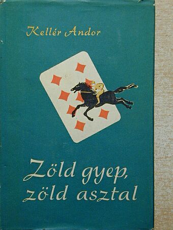 Kellér Andor - Zöld gyep, zöld asztal [antikvár]