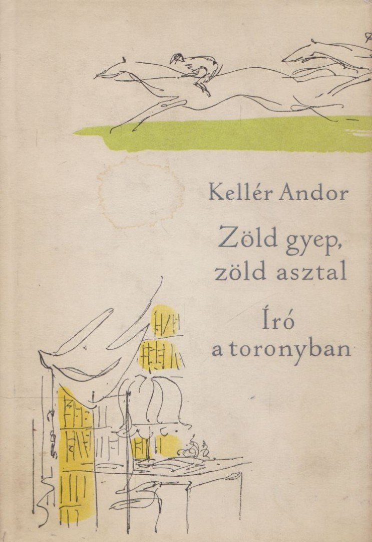 Kellér Andor - Zöld gyep, zöld asztal / Író a toronyban [antikvár]