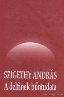 Szigethy András - A delfinek bűntudata [antikvár]