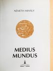 Németh Mihály - Medius Mundus [antikvár]