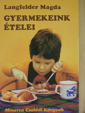 Langfelder Magda - Gyermekeink ételei [antikvár]