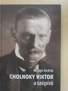 Wirágh András - Cholnoky Viktor a szépíró [antikvár]