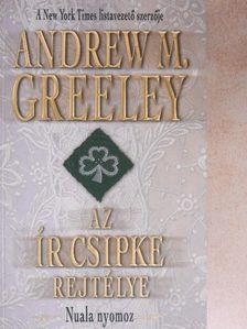 Andrew M. Greeley - Az ír csipke rejtélye [antikvár]