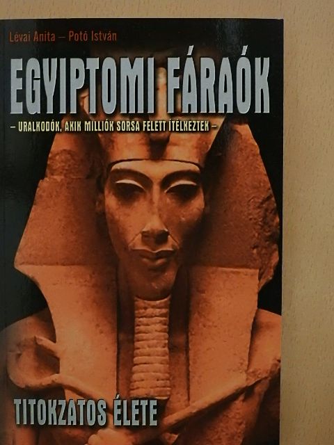 Lévai Anita - Egyiptomi fáraók titokzatos élete [antikvár]