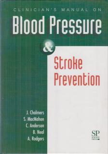 J. Chalmers, S. MacMahon, C. Anderson, B. Neal, A. Rodgers - Clinician's Manual on Blood Pressure & Stroke Prevention [antikvár]