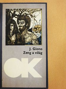 Jean Giono - Zeng a világ [antikvár]