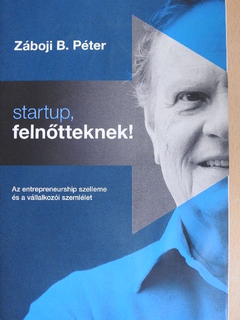 Záboji B. Péter - Startup, felnőtteknek! [antikvár]