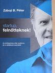 Záboji B. Péter - Startup, felnőtteknek! [antikvár]