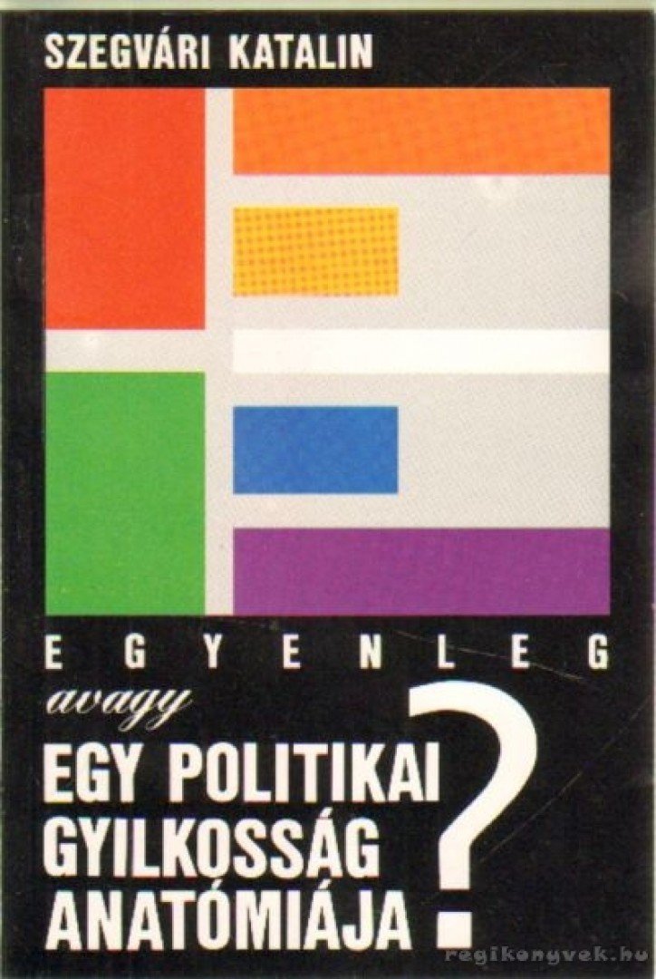Szegvári Katalin - Egyenleg avagy egy politikai gyilkosság anatómiája? [antikvár]