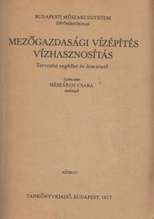 Mészáros Csaba - Mezőgazdasági vízépítés, vízhasznosítás [antikvár]