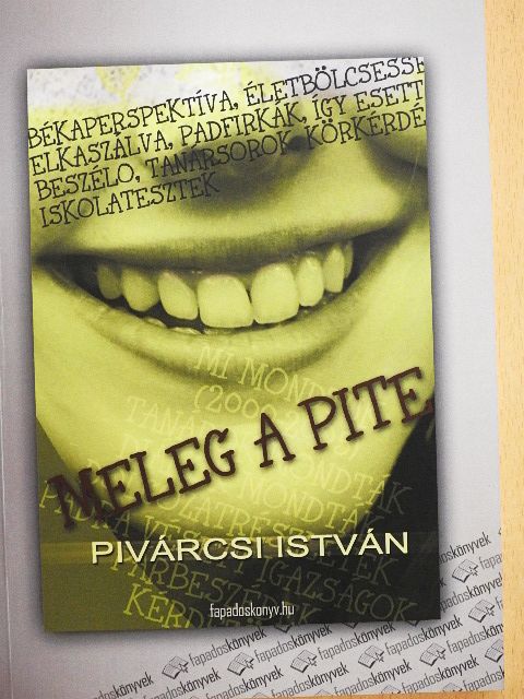 Pivárcsi István - Meleg a pite [antikvár]