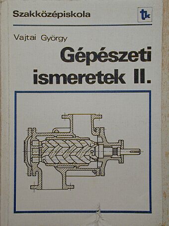 Vajtai György - Gépészeti ismeretek II. [antikvár]