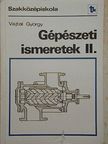 Vajtai György - Gépészeti ismeretek II. [antikvár]