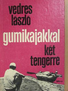 Vedres László - Gumikajakkal két tengerre [antikvár]