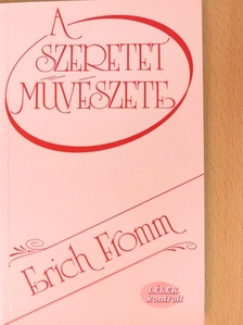 Erich Fromm - A szeretet művészete [antikvár]