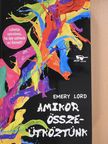 Emery Lord - Amikor összeütköztünk [antikvár]