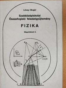 Bogár Péter - Szakközépiskolai összefoglaló feladatgyűjtemény - Fizika - Megoldások II. [antikvár]