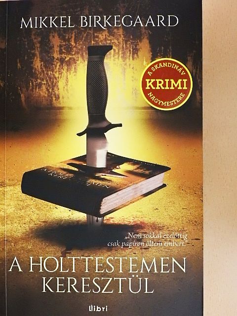 Mikkel Birkegaard - A holttestemen keresztül [antikvár]