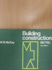 J. K. McKay - Building Construction - Metric 3. [antikvár]