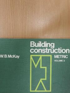 J. K. McKay - Building Construction - Metric 3. [antikvár]