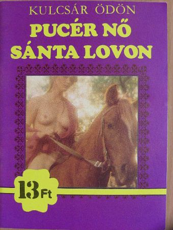 Kulcsár Ödön - Pucér nő sánta lovon [antikvár]