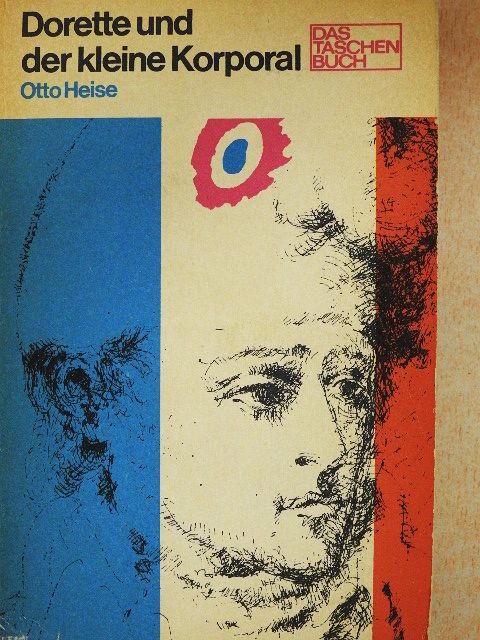 Otto Heise - Dorette und der kleine Korporal [antikvár]