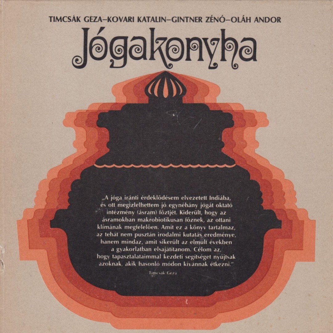 Oláh Andor, Gintner Zénó, Timcsák Géza, Kővári Katalin - Jógakonyha [antikvár]