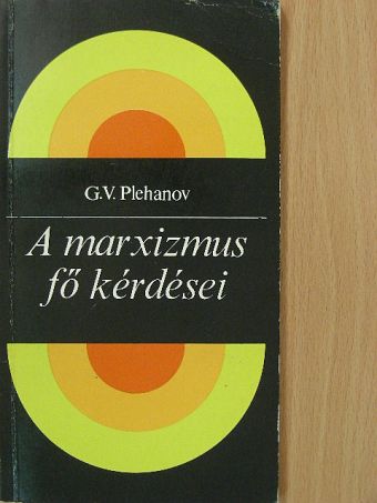 Georgij Valentyinovics Plehanov - A marxizmus fő kérdései [antikvár]