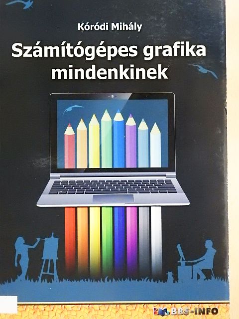 Kóródi Mihály - Számítógépes grafika mindenkinek [antikvár]