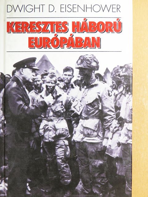 Dwight D. Eisenhower - Keresztes háború Európában [antikvár]