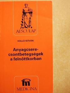 Holló István - Anyagcsere-csontbetegségek a felnőttkorban [antikvár]