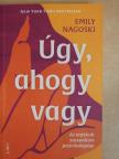 Emily Nagoski - Úgy, ahogy vagy [antikvár]