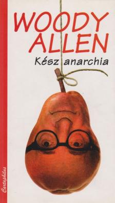 Woody Allen - Kész anarchia [antikvár]