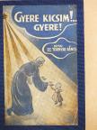 Dr. Tornyai János - Gyere kicsim!... Gyere! [antikvár]