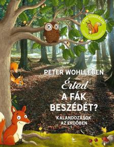 WOHLLEBEN, PETER - Érted a fák beszédét? - Kalandozások az erdőben [antikvár]