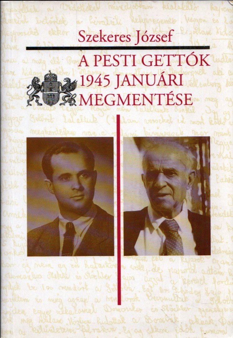 SZEKERES JÓZSEF - A pesti gettók 1945 januári megmentése [antikvár]