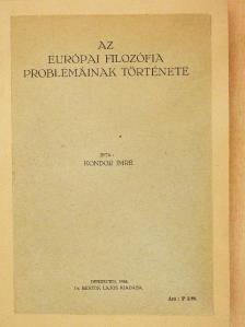Kondor Imre - Az európai filozófia problémáinak története [antikvár]