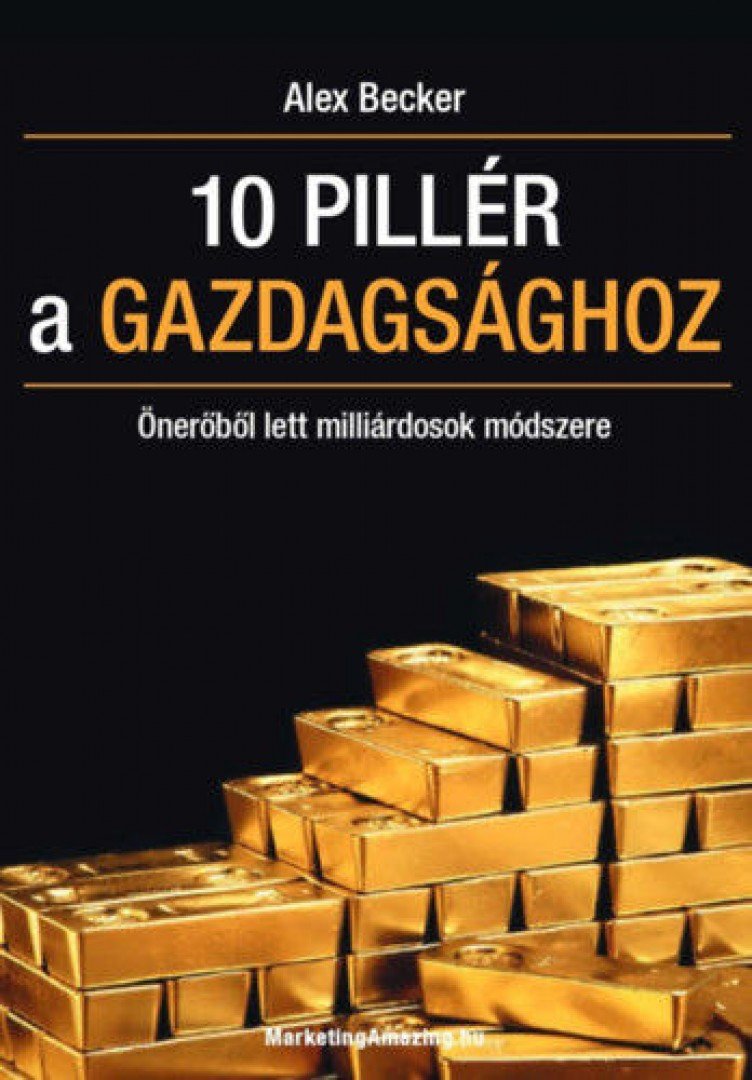 Alex Becker - 10 pillér a gazdagsághoz [antikvár]