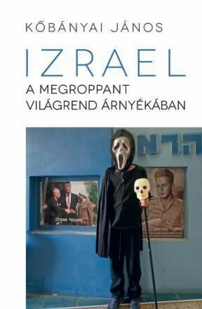 Izrael a megroppant világrend árnyékában [antikvár]