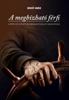 Bedő Imre - A megbízható férfi [antikvár]