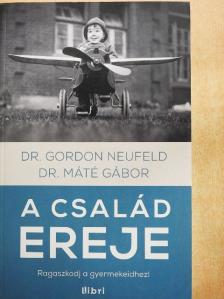Dr. Gordon Neufeld - A család ereje [antikvár]