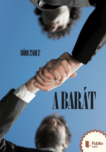 Zsolt Bódi - A barát [eKönyv: epub, mobi, pdf]