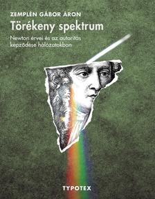 Zemplén Gábor Áron - Törékeny spektrum - Newton érvei és az autoritás képződése hálózatokban