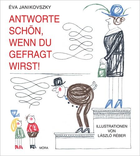 Antworte schön, wenn du gefragt wirst - Felelj szépen, ha kérdeznek