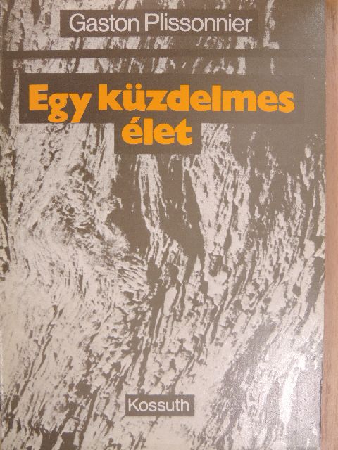 Gaston Plissenniére - Egy küzdelmes élet [antikvár]