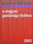 Ki kicsoda a magyar gazdasági életben 2003 [antikvár]