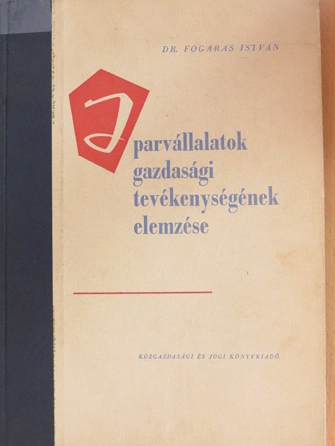 Dr. Fogaras István - Iparvállalatok gazdasági tevékenységének elemzése  [antikvár]