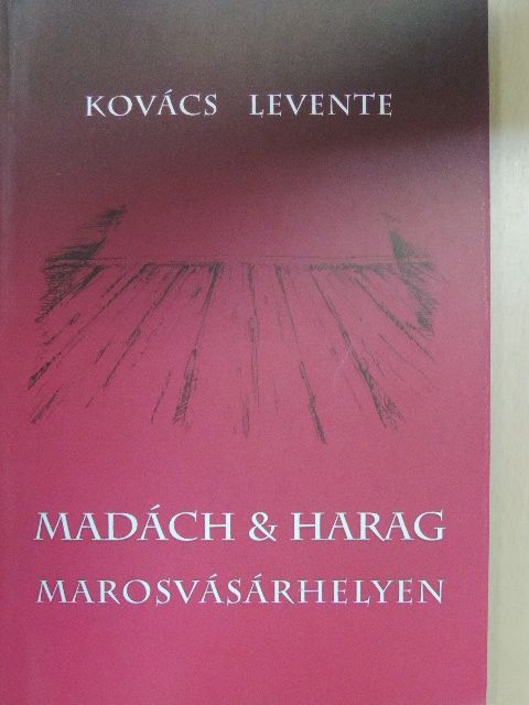 Kovács Levente - Madách & Harag Marosvásárhelyen [antikvár]